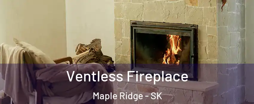  Ventless Fireplace Maple Ridge - SK
