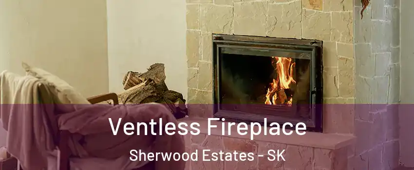  Ventless Fireplace Sherwood Estates - SK