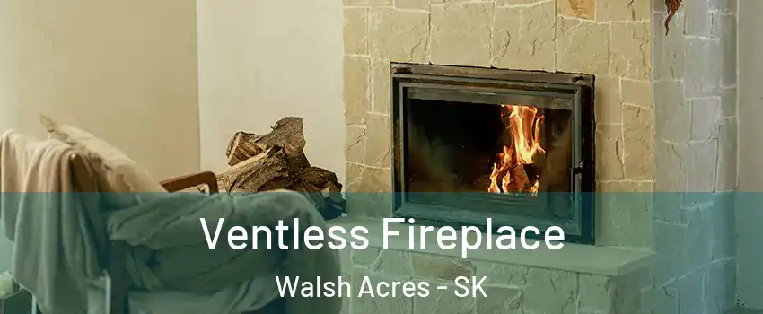  Ventless Fireplace Walsh Acres - SK