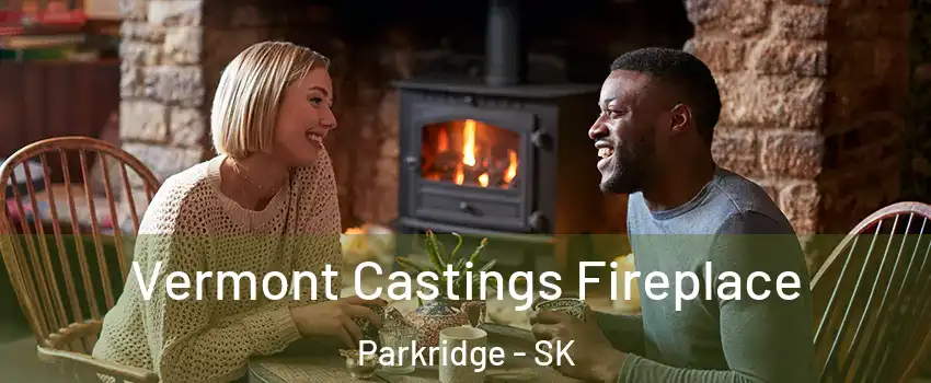  Vermont Castings Fireplace Parkridge - SK