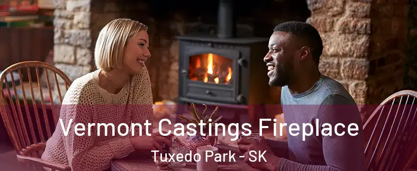  Vermont Castings Fireplace Tuxedo Park - SK
