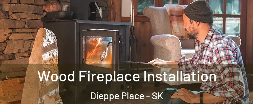  Wood Fireplace Installation Dieppe Place - SK