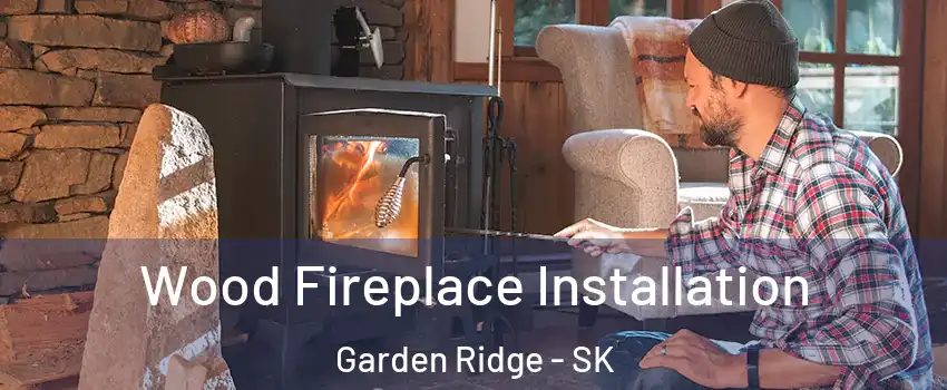  Wood Fireplace Installation Garden Ridge - SK