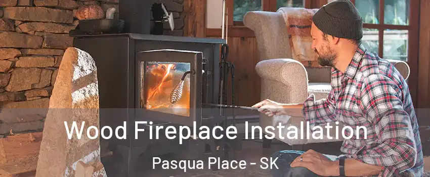  Wood Fireplace Installation Pasqua Place - SK