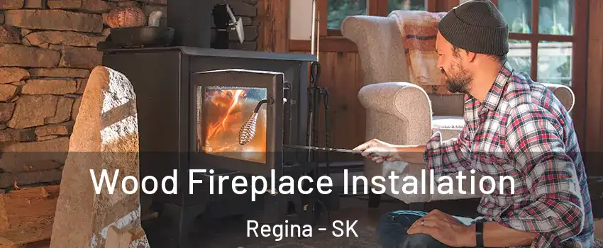 Wood Fireplace Installation Regina - SK