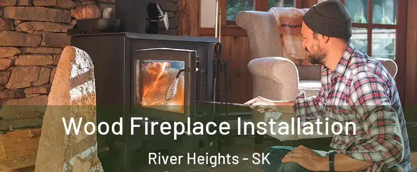  Wood Fireplace Installation River Heights - SK