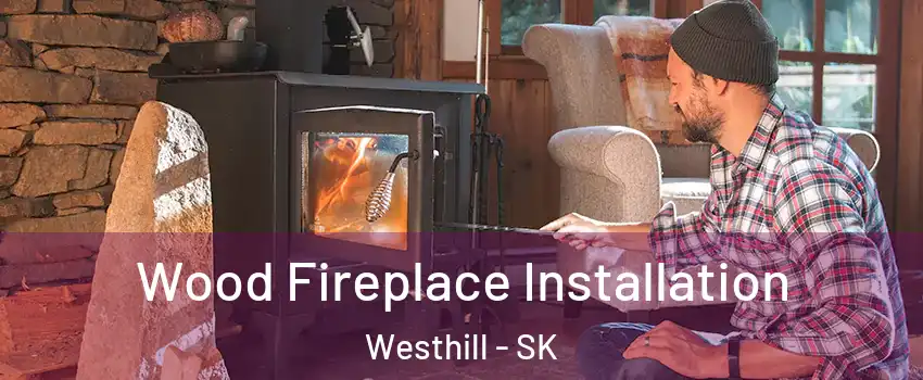  Wood Fireplace Installation Westhill - SK