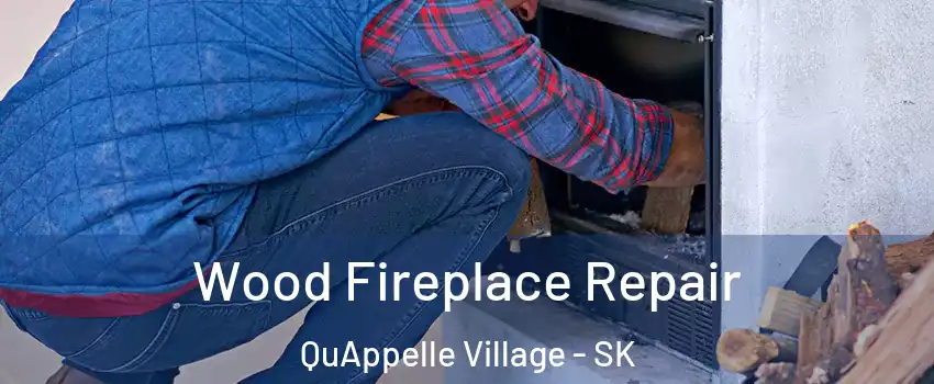  Wood Fireplace Repair QuAppelle Village - SK