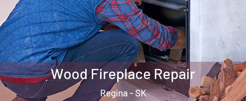  Wood Fireplace Repair Regina - SK