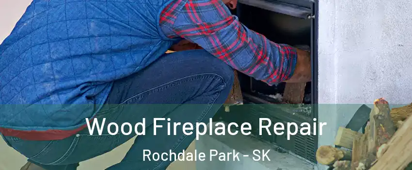  Wood Fireplace Repair Rochdale Park - SK