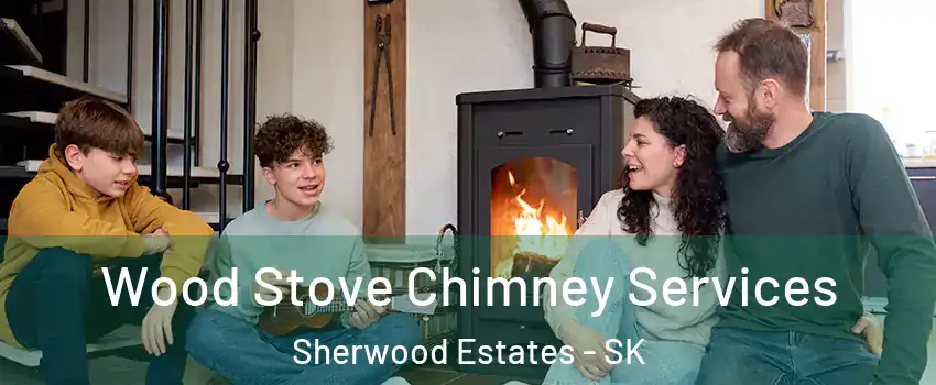 Wood Stove Chimney Services Sherwood Estates - SK
