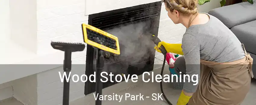  Wood Stove Cleaning Varsity Park - SK