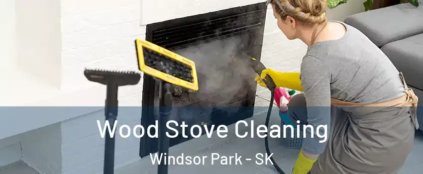  Wood Stove Cleaning Windsor Park - SK