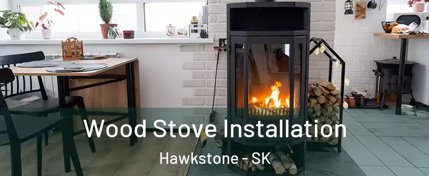  Wood Stove Installation Hawkstone - SK