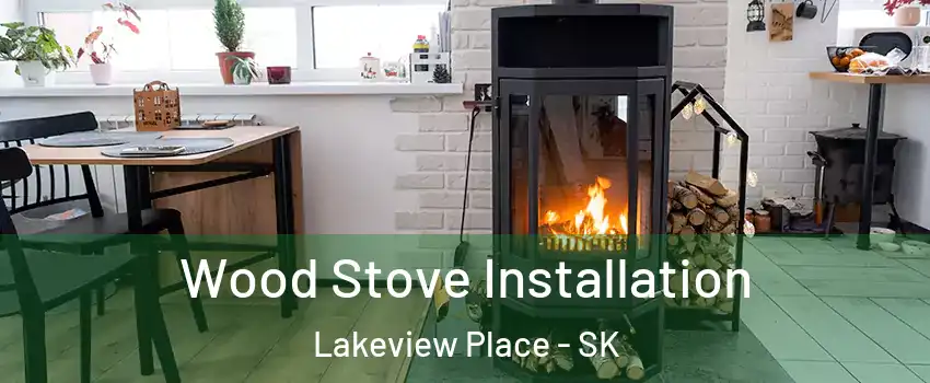  Wood Stove Installation Lakeview Place - SK