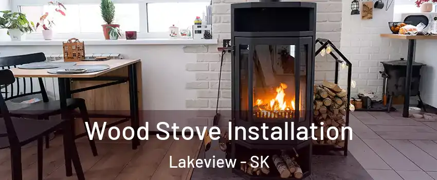  Wood Stove Installation Lakeview - SK