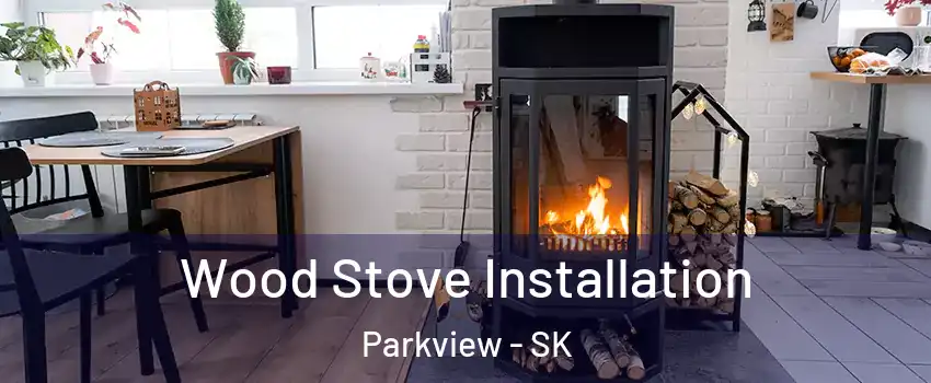  Wood Stove Installation Parkview - SK