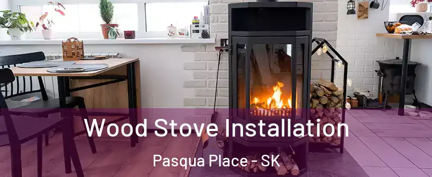  Wood Stove Installation Pasqua Place - SK