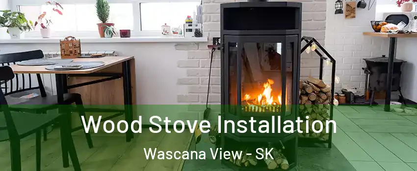  Wood Stove Installation Wascana View - SK