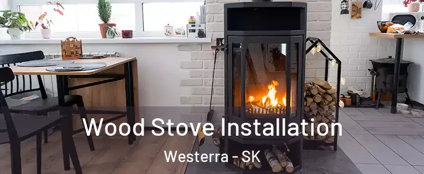  Wood Stove Installation Westerra - SK