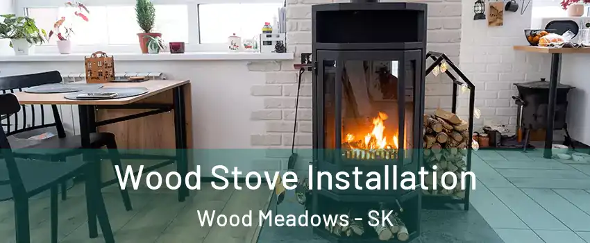  Wood Stove Installation Wood Meadows - SK