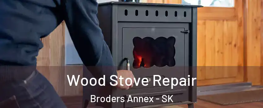 Wood Stove Repair Broders Annex - SK