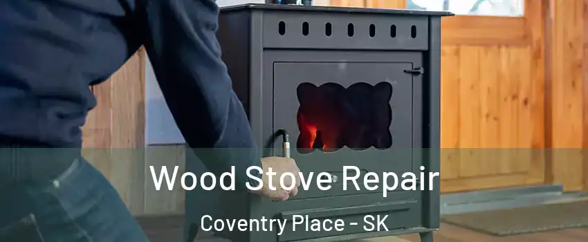  Wood Stove Repair Coventry Place - SK