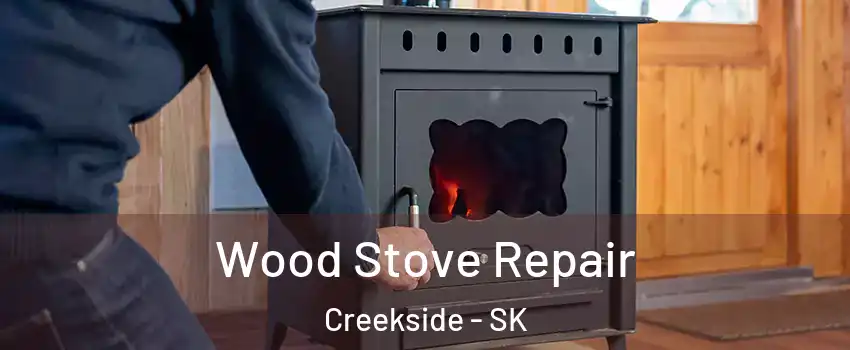  Wood Stove Repair Creekside - SK