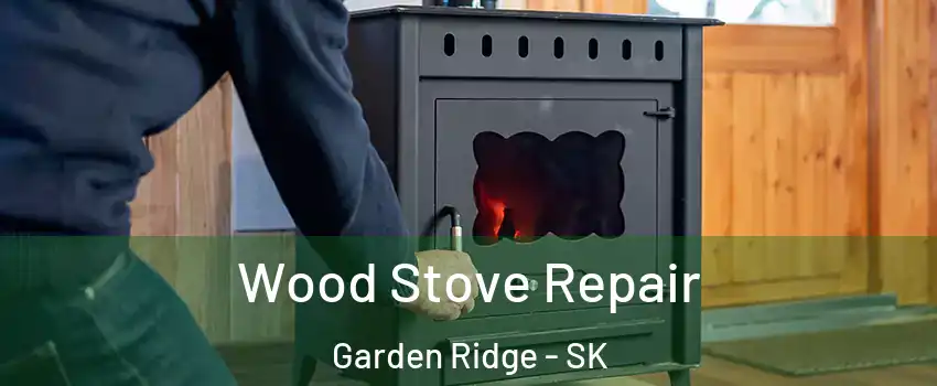  Wood Stove Repair Garden Ridge - SK