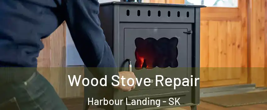  Wood Stove Repair Harbour Landing - SK