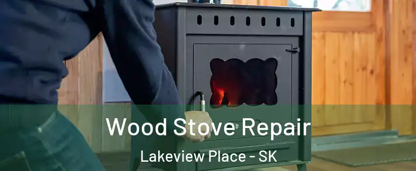  Wood Stove Repair Lakeview Place - SK