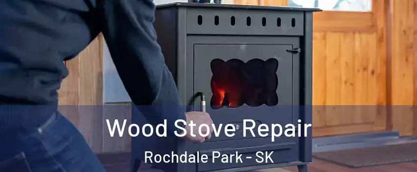  Wood Stove Repair Rochdale Park - SK
