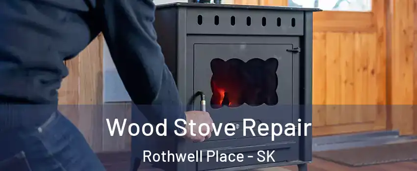  Wood Stove Repair Rothwell Place - SK