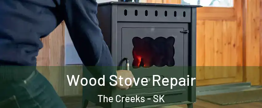  Wood Stove Repair The Creeks - SK