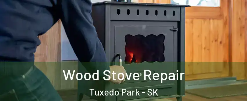  Wood Stove Repair Tuxedo Park - SK