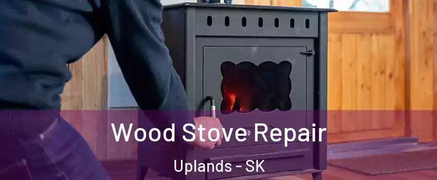  Wood Stove Repair Uplands - SK