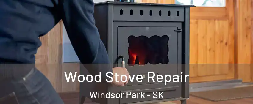  Wood Stove Repair Windsor Park - SK